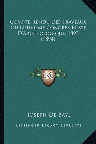 Cover image for Compte-Rendu Des Traveaux Du Neuvieme Congres Russe D'Archeologique, 1893 (1894)