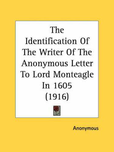 Cover image for The Identification of the Writer of the Anonymous Letter to Lord Monteagle in 1605 (1916)