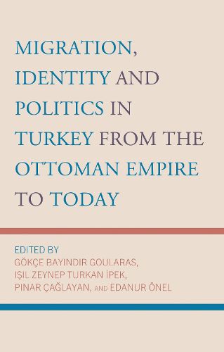 Cover image for Migration, Identity and Politics in Turkey from the Ottoman Empire to Today