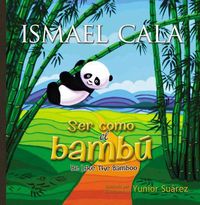 Cover image for Ser Como El Bambu: Be Like Bamboo (Spanish Edition)