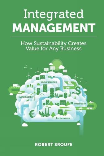 Cover image for Integrated Management: How Sustainability Creates Value for Any Business