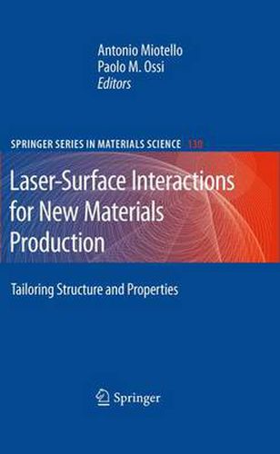 Cover image for Laser-Surface Interactions for New Materials Production: Tailoring Structure and Properties