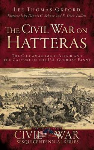 Cover image for The Civil War on Hatteras: The Chicamacomico Affair and the Capture of the U.S. Gunboat Fanny