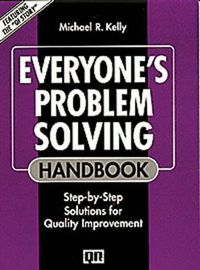 Cover image for Everyone's Problem Solving Handbook: Step-by-Step Solutions for Quality Improvement