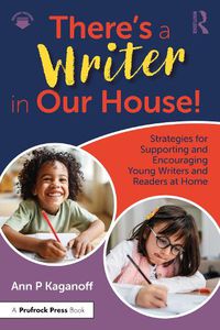 Cover image for There's a Writer in Our House! Strategies for Supporting and Encouraging Young Writers and Readers at Home