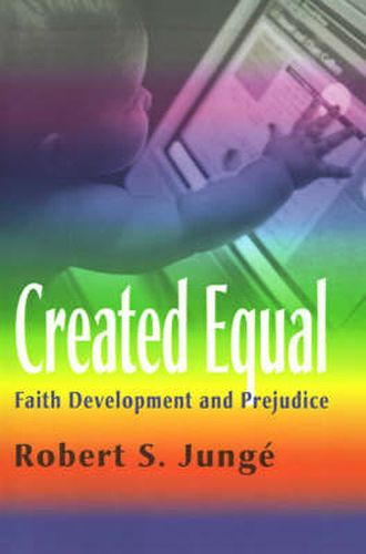 Cover image for Created Equal: Faith Development and Prejudice