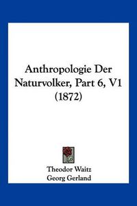 Cover image for Anthropologie Der Naturvolker, Part 6, V1 (1872)