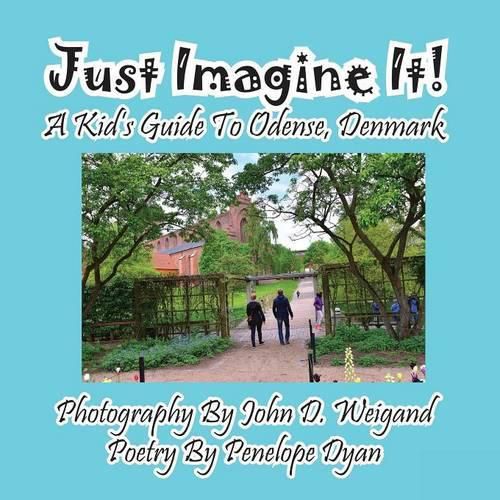 Cover image for Just Imagine It! a Kid's Guide to Odense, Denmark