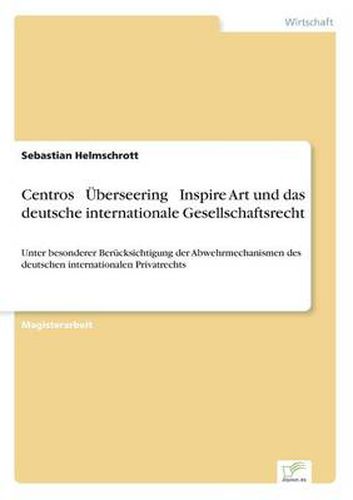 Cover image for Centros - UEberseering - Inspire Art und das deutsche internationale Gesellschaftsrecht: Unter besonderer Berucksichtigung der Abwehrmechanismen des deutschen internationalen Privatrechts