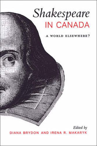 Cover image for Shakespeare in Canada: A World Elsewhere?