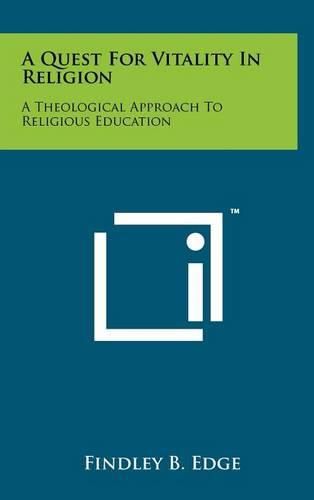 Cover image for A Quest for Vitality in Religion: A Theological Approach to Religious Education