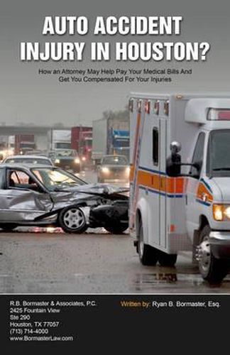 Auto Accident Injury in Houston?: How an Attorney May Help Pay Your Medical Bills and Get You Compensated for Your Injuries