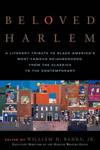 Cover image for Beloved Harlem: A Literary Tribute to Black America's Most Famous Neighborhood, From the Classics to The Contemporary