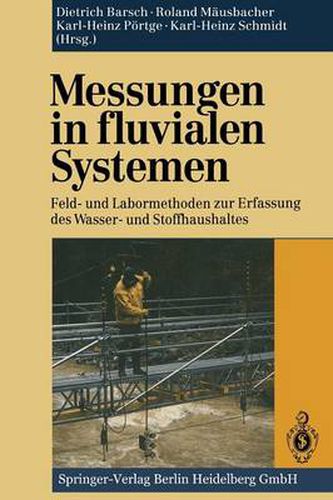 Messungen in Fluvialen Systemen: Feld- Und Labormethoden Zur Erfassung Des Wasser- Und Stoffhaushaltes