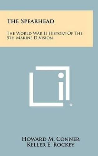 The Spearhead: The World War II History of the 5th Marine Division