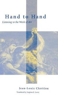 Cover image for Hand to Hand: Listening to the Work of Art