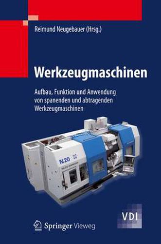 Cover image for Werkzeugmaschinen: Aufbau, Funktion und Anwendung von spanenden und abtragenden Werkzeugmaschinen