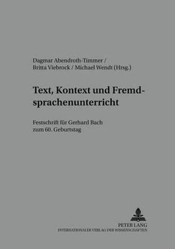 Cover image for Text, Kontext Und Fremdsprachenunterricht: Festschrift Fuer Gerhard Bach Zum 60. Geburtstag