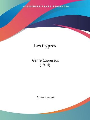 Les Cypres: Genre Cupressus (1914)