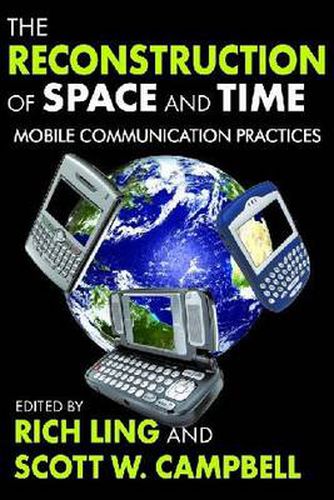 Cover image for The Reconstruction of Space and Time: Mobile Communication Practices