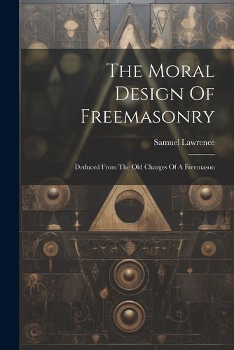 Cover image for The Moral Design Of Freemasonry