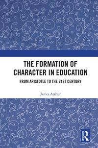 Cover image for The Formation of Character in Education: From Aristotle to the 21st Century