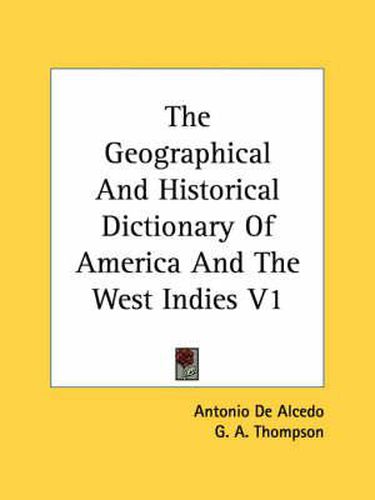 Cover image for The Geographical and Historical Dictionary of America and the West Indies V1