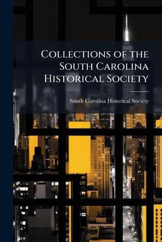 Cover image for Collections of the South Carolina Historical Society