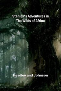 Cover image for Stanley's Adventures in the Wilds of Africa