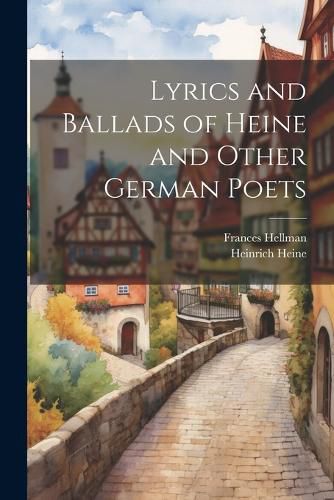 Lyrics and Ballads of Heine and Other German Poets