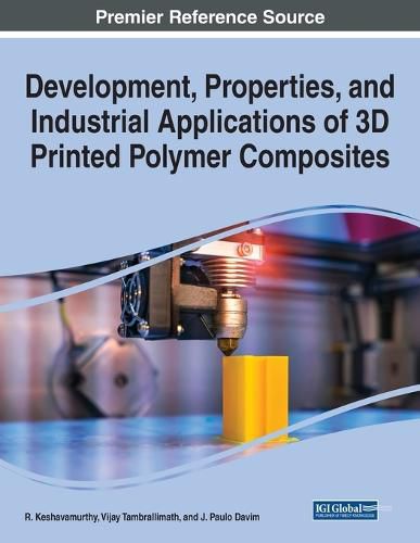 Cover image for Development, Properties, and Industrial Applications of 3D Printed Polymer Composites