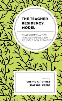 Cover image for The Teacher Residency Model: Core Components for High Impact on Student Achievement