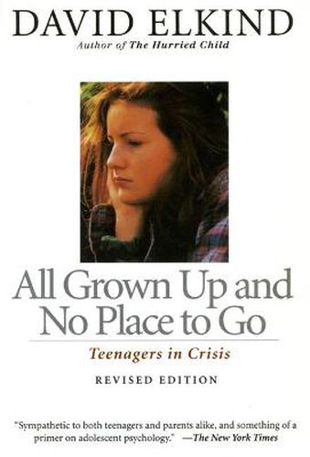 Cover image for All Grown Up and No Place to Go: Teenagers in Crisis