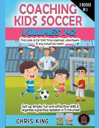 Cover image for Coaching Kids Soccer - Volumes 1 & 2