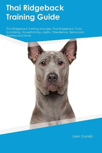 Cover image for Thai Ridgeback Training Guide Thai Ridgeback Training Includes