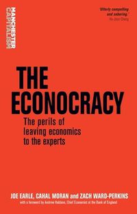 Cover image for The Econocracy: The Perils of Leaving Economics to the Experts