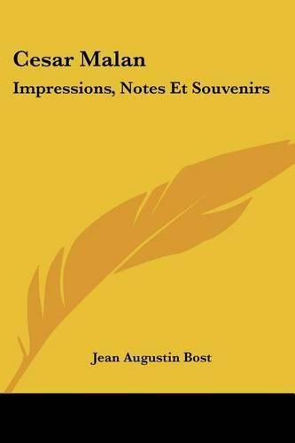 Cesar Malan: Impressions, Notes Et Souvenirs: Chants de Sion Ou Recueil de Cantiques D'Hymnes (1865)