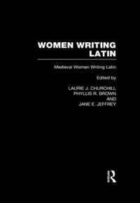 Cover image for Women Writing Latin: Medieval Modern Women Writing Latin