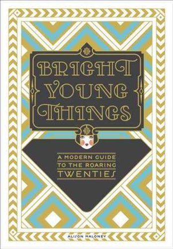 Bright Young Things: A Modern Guide to the Roaring Twenties
