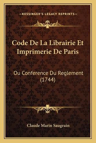 Cover image for Code de La Librairie Et Imprimerie de Paris: Ou Conference Du Reglement (1744)