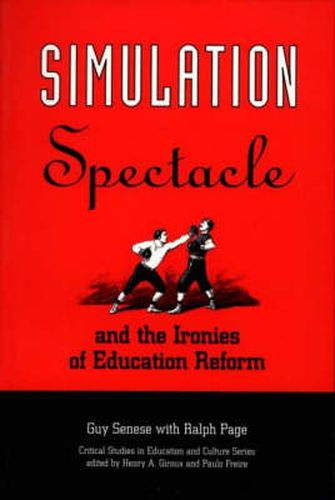 Simulation, Spectacle, and the Ironies of Education Reform