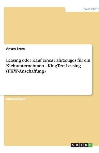 Cover image for Leasing oder Kauf eines Fahrzeuges fur ein Kleinunternehmen - KingTec: Leasing (PKW-Anschaffung)