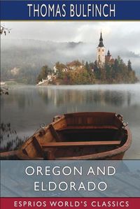 Cover image for Oregon and Eldorado (Esprios Classics)