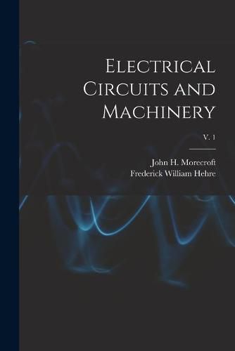 Cover image for Electrical Circuits and Machinery; v. 1