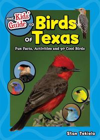 Cover image for The Kids' Guide to Birds of Texas: Fun Facts, Activities and 90 Cool Birds