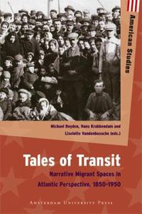 Cover image for Tales of Transit: Narrative Migrant Spaces in Atlantic Perspective, 1850-1950