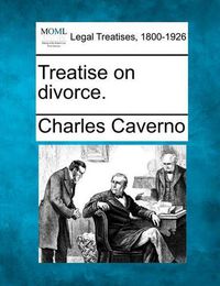 Cover image for Treatise on Divorce.