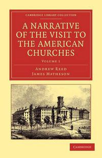 Cover image for A Narrative of the Visit to the American Churches: By the Deputation from the Congregation Union of England and Wales