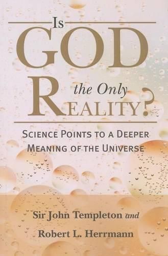 Cover image for Is God the Only Reality?: Science Points to a Deeper Meaning of Universe