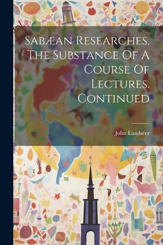 Sabaean Researches, The Substance Of A Course Of Lectures. Continued